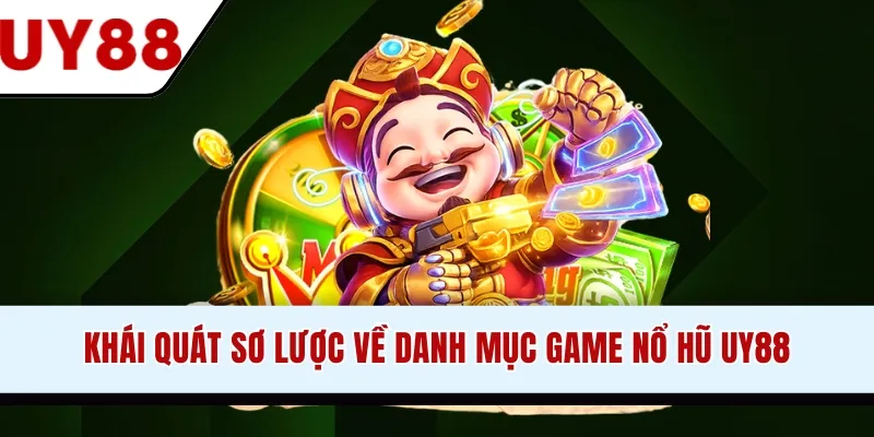 Khái quát sơ lược về danh mục game nổ hũ UY88